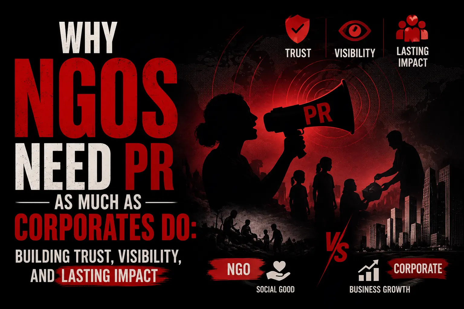 Why NGOs Need PR as Much as Corporates Do Building Trust, Visibility, and Lasting Impact